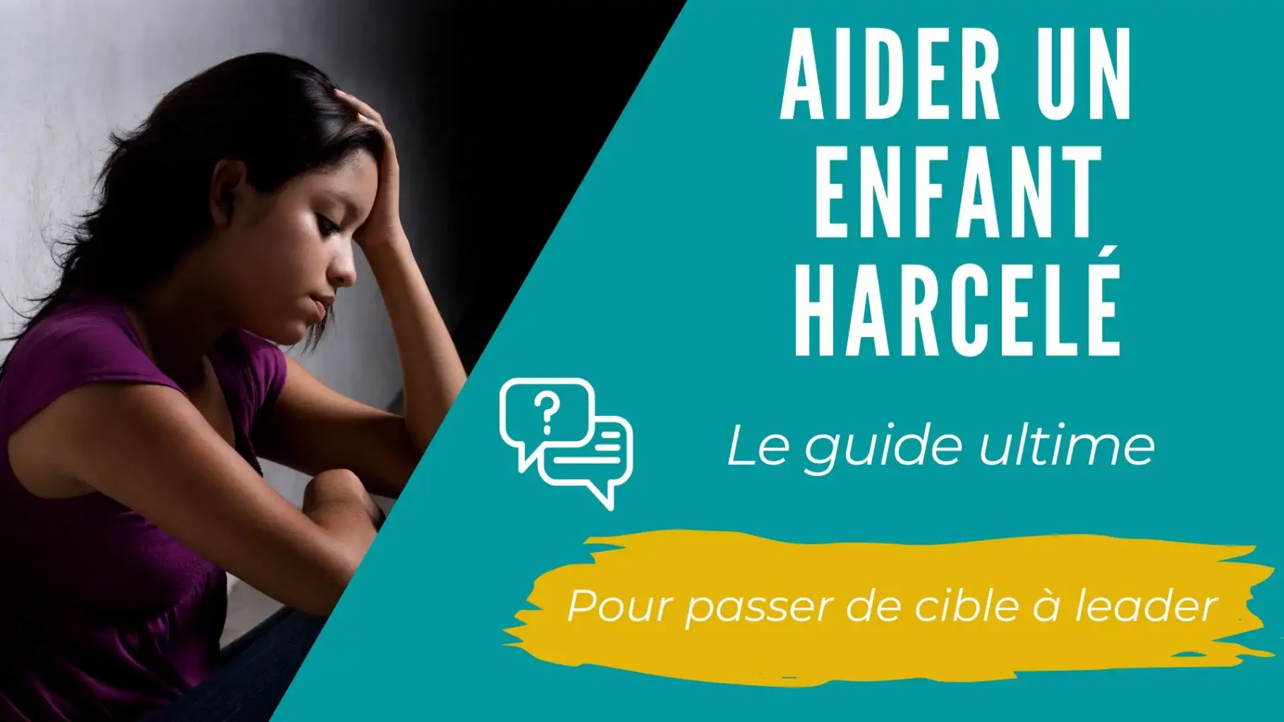 Aider un enfant harcelé. Le guide ultime pour savoir quoi faire ! 